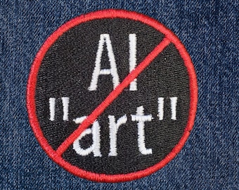 Anti - AI "art" Patch, Fully Embroidered patch, Sew-on, Iron on, Hook and Loop
