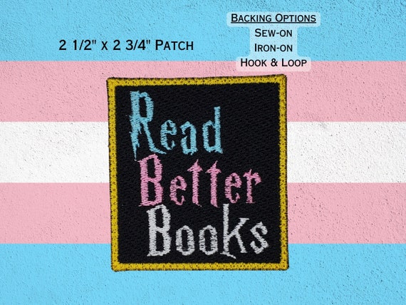 Read Better Books Patch, Fully Embroidered Trans Rights Badge, Gay Pride Potter Fandom, LGBTQIA+ Representation