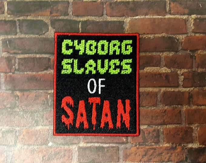 Cyborg Slaves of Satan Metal Patch, Funny Political Label, Perfect for Fans of Sci-Fi and Satanists, Evil Devil Fully Embroidered Patch