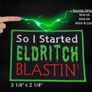 May include: Green and red embroidered patch with the text "So I Started Eldritch Blastin'" on a black background. The patch is 3 1/4 inches by 2 1/4 inches.