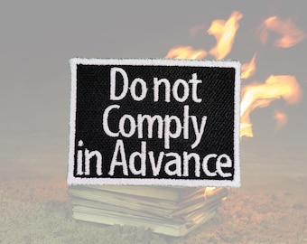 Do Not Comply In Advance| Political Patch | Political/Protest Badge