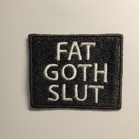 Fat Goth Sl*t Fully Embroidered Patch, Perfect Gift for Big Tiddy Goth GF, 2020 Meme, Hentai Ahegao Label, Spooky Butt Badge