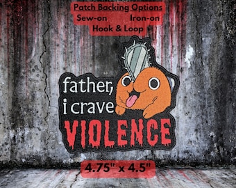 Father I Crave VIOLENCE Anime Patch, Power Tool Doggo and Friends, High Quality Fully Embroidered Demon Fighting Patches