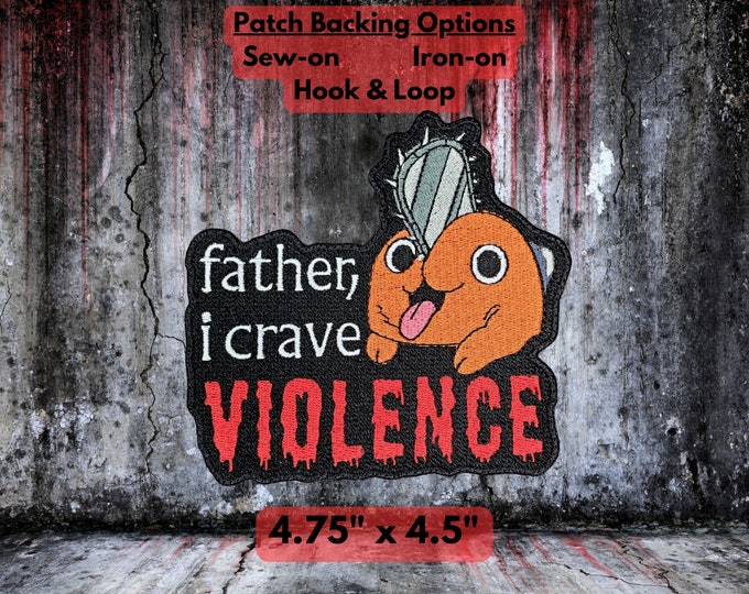 Father I Crave VIOLENCE Anime Patch, Power Tool Doggo and Friends, High Quality Fully Embroidered Demon Fighting Patches