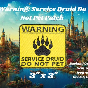 May include: A yellow warning patch with a black paw print and the text "WARNING SERVICE DRUID DO NOT PET" in black. The patch is 3 inches by 3 inches and has a variety of backing options: sew-on, iron-on, and hook and loop.