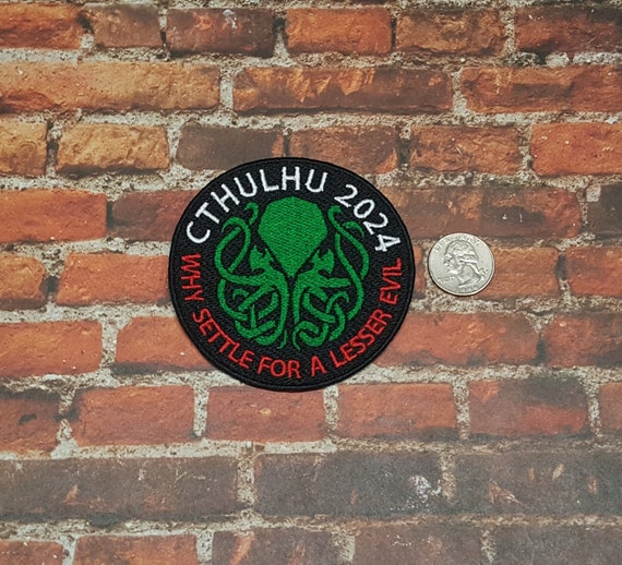 Cthulhu 2024 Patch, US Election Parody Patch, Why Settle For A Lesser Evil Symbol, Perfect for Battle Vests or Jackets