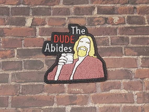 The Dude Abides Patch Fully Embroidered, Cult Movie Badge, Dudeism Emblem Perfect Gift for Movie and Film Buff