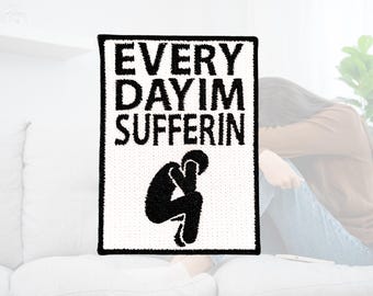 Every Day I'm sufferin, Patch