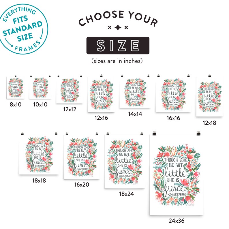 May include: A chart showing different sizes of prints available for purchase. The print features a floral design with the text "Though she be but little, she is fierce" in a white background. The sizes are listed in inches, ranging from 8x10 to 24x36.