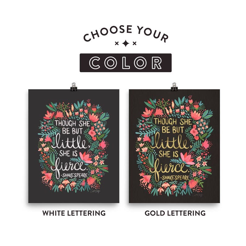 May include: Two printable art prints featuring a floral design and the quote "Though she be but little, she is fierce." - Shakespeare. One print has white lettering and the other has gold lettering.