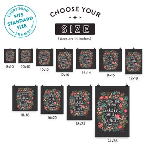 May include: A chart showing different sizes of prints available for purchase. The prints feature a floral design with the text "Though she be but little, she is fierce."  The sizes range from 8x10 inches to 24x36 inches.