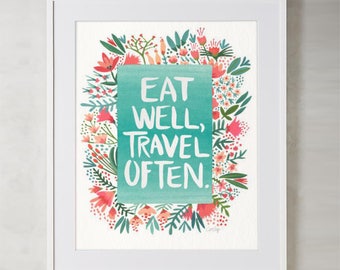 Comer bien, viajar frecuentemente – Bouquet Floral – acuarela pintura impresión del arte de CatCoq en papel. Mano-deletreado, citar, Floral, flores