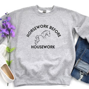 Horse Owner Gift, Horse Sweatshirt, Horse Sweater, Horsework Before Housework, Horse Lover Gift, Equestrian Gift, Horse Girl Gift