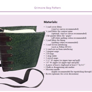 May include: A green fabric book bag with brown leather straps and metal accents. The bag is made to look like a book with a spine and pages. The materials needed to make this bag are listed below: 1 yard cover fabric (vinyl or canvas recommended), 1/4 yard fabric for contrast spine (optional, vinyl or canvas recommended), 1 fat quarter fabric for "pages" (off-white quilting cotton recommended), 1 yard fabric for lining (quilting cotton recommended), 1 yard woven interfacing (such as Pellon SF101), 1/2 yard sew-in foam interfacing, 2 magnet snaps, 2 D-rings, 1 strap slider, 2 swivel snaps, 1 12" #5 zipper (or zipper tape and pull), 1 18" #3 zipper (or zipper tape and pull), a piece of heavy chipboard at least 3" by 8.5", chalk or disappearing ink marker, microtex needle (highly recommended for topstitching through layers), rivets (optional, for cover decoration).