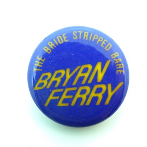 Vintage 70s Bryan Ferry / ex Roxy Music - The Bride Stripped Bare Album (1978) Pin / Button / Badge
