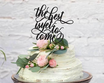 Wedding Cake Topper - The Best is Yet to Come - Acrylic Wedding Cake Decoration - Made in Australia - Gold Mirror - Silver Mirror - More