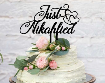 Nikah Cake Topper - Just Nikahfied - Custom Nikah Celebration Cake Topper or Cake Decoration - Islamic Nikaah Cake Ideas - Made in Australia