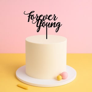 Forever Young Cake Topper – Milestone Birthday or Ageless Celebration Topper