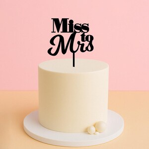 Miss to Mrs Cake Topper – Bridal Shower, Engagement or Hens Party Decor
