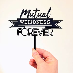 Wedding Cake Topper - Mutual Weirdness Forever | Funny Cake Topper | Engagement Cake Topper | Cake Toppers (ARC1836) MADE IN Australia