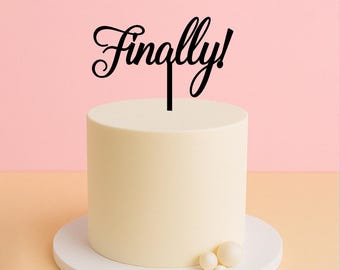 Finally Cake Topper – Wedding or Engagement Acrylic Cake Decoration