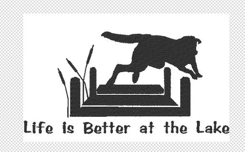 May include: Black silhouette of a dog jumping over a dock, with cattails and the text "Life is Better at the Lake." The design is on a white background, suitable for lake-themed decor or apparel.