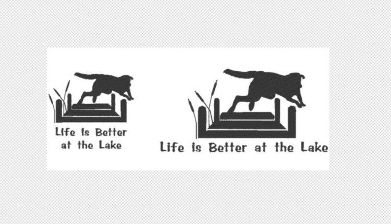 May include: Black and white graphic featuring a dog leaping over a dock, with reeds on the side. The text "Life is Better at the Lake" is below the image. The design is repeated twice.
