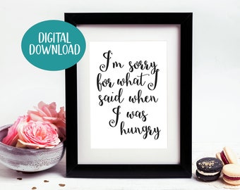 Poster Divertente Da Cucina 'I Am Sorry For What I Said When I Was Hungry' – 350g, Senza Cornice