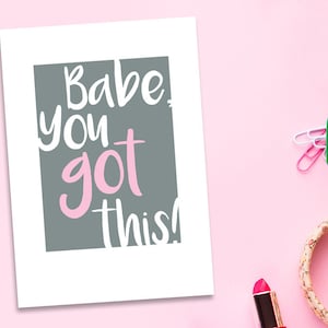 Babe, You Got This - motiverende kaart