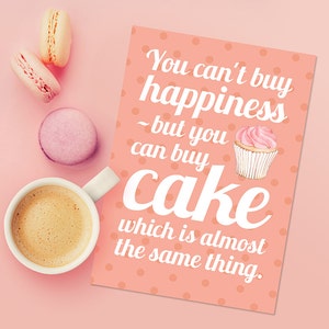Wenskaart - "Je kunt geen geluk kopen, maar je kunt wel cake kopen, wat bijna hetzelfde is"