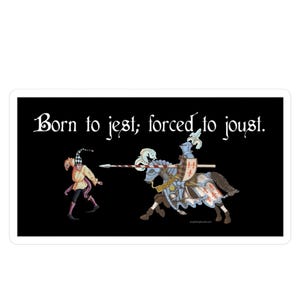 Born To Jest; Forced To Joust sticker