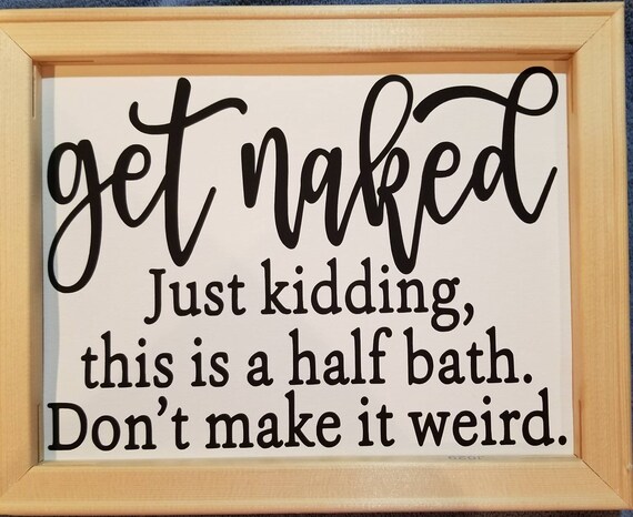 Get Naked Bathroom Sign Bathroom Decor Farmhouse Bathroom Etsy