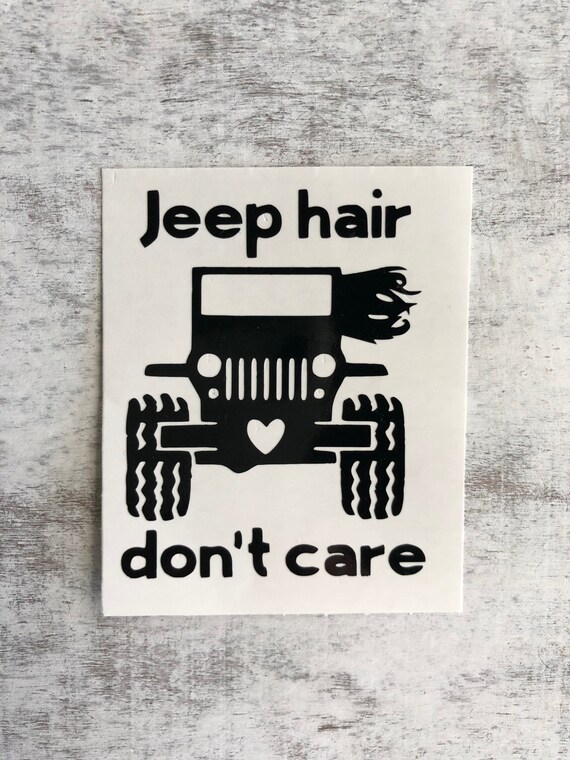 Jeep Hair Dont Care Vinyl Decal Jeep Sticker Windshield Etsy