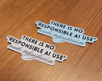 Er is geen "verantwoord gebruik van AI" onder de vinylsticker van technofascisme (3" breed)