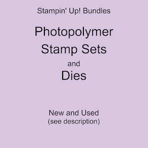 Stampin Up Photopolymer Stamp Sets and Dies New and Gently Used Your Choice