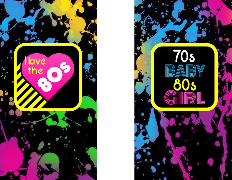 May include: Two colorful graphic designs on a black background with neon pink, blue, and green paint splatters. The first design says "I love the 80s" with a pink heart and yellow and black stripes. The second design says "70s Baby 80s Girl" in a retro font.