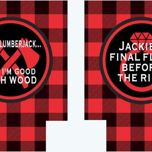 May include: Two red and black buffalo plaid beverage insulators with a circle design. The left insulator has a graphic of two crossed axes and the text "I'm no lumberjack... But I'm good with wood". The right insulator has a graphic of a ring with a diamond and the text "Jackie's Final Fling Before The Ring".