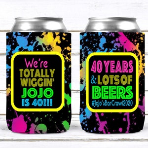 May include: Two black and neon-colored can coolers with a paint splatter design. One cooler says "We're Totally Wiggin' Jojo is 40!!!" and the other says "40 Years & Lots of Beers #JoJo'sBarCrawl2020".