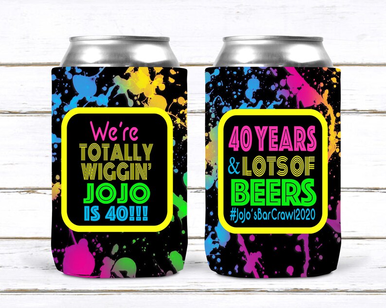 May include: Two black and neon-colored can coolers with a paint splatter design. One cooler says "We're Totally Wiggin' Jojo is 40!!!" and the other says "40 Years & Lots of Beers #JoJo'sBarCrawl2020".