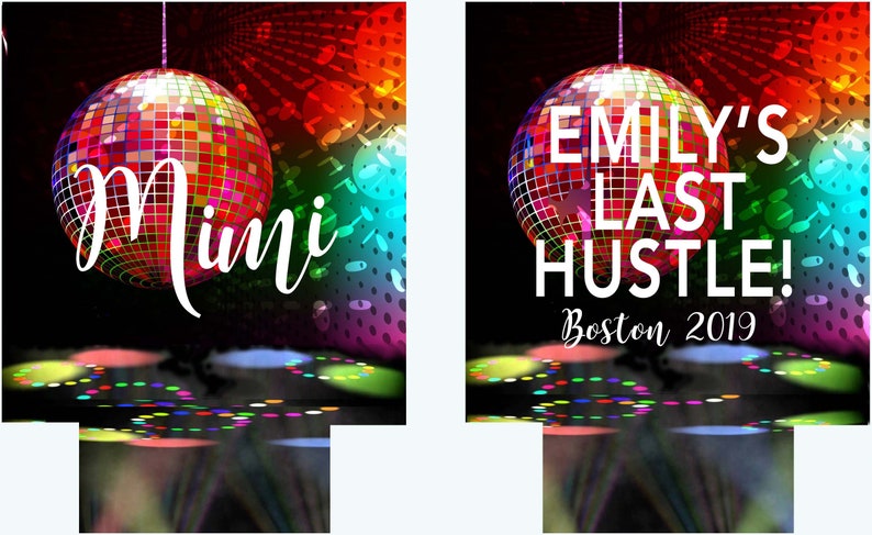 May include: Two party-themed designs with a disco ball and colorful background. One design says "Mimi" in white script. The other says "Emily's Last Hustle! Boston 2019" in white text.