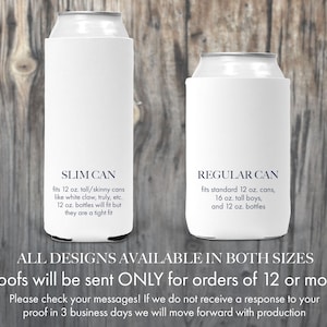 Puede incluir: Dos enfriadores de latas blancos con texto azul. El enfriador de la izquierda est&aacute; etiquetado como "SLIM CAN" y dice "fits 12 oz. tall/skinny cans like white claw, truly, etc. 12 oz. bottles will fit but they are a tight fit". El enfriador de la derecha est&aacute; etiquetado como "REGULAR CAN" y dice "fits standard 12 oz. cans, 16 oz. tall boys, and 12 oz. bottles". Debajo de los enfriadores hay un texto que dice "ALL DESIGNS AVAILABLE IN BOTH SIZES Proofs will be sent ONLY for orders of 12 or more! Please check your messages! If we do not receive a response to your proof in 3 business days we will move forward with production"