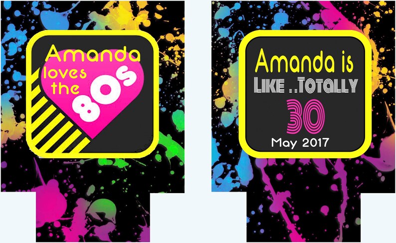 May include: Two black and yellow square can coolers with a colorful splatter paint background. The first cooler says "Amanda loves the 80s" with a pink heart and white 80s inside. The second cooler says "Amanda is like...totally 30 May 2017".