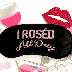 Rosé All Day Sleep Mask! Bachelorette or Birthday party FAVORS. Hangover Bag Favor!