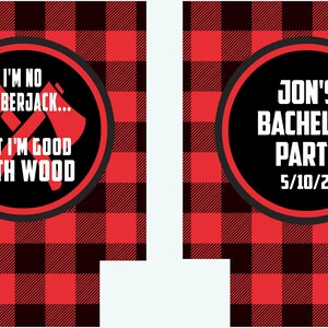 May include: Two red and black buffalo plaid can coolers with a white circle in the center. The left cooler says "I'm no lumberjack... but I'm good with wood" with two crossed axes. The right cooler says "Jon's Bachelor Party 5/10/24".