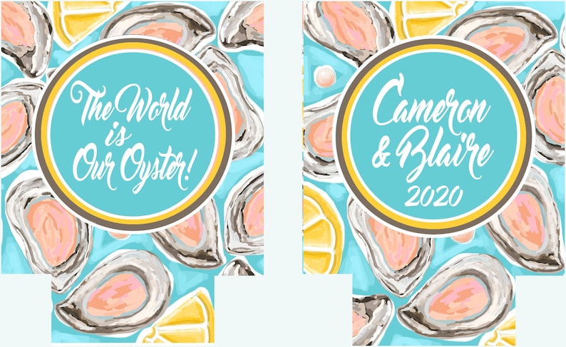 May include: Two designs with a light blue background featuring watercolor oysters and lemon slices. One design has a teal circle with the text "The World is Our Oyster!". The other design has a teal circle with the names "Cameron & Blaire" and the year "2020".