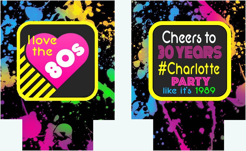May include: Two black and yellow can coolers with a neon paint splatter design. One cooler says "I love the 80s" with a pink heart and the other says "Cheers to 30 years #Charlotte Party like it's 1989".