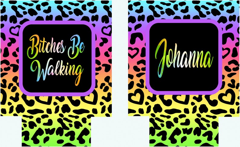 Puede incluir: Dos aislantes para bebidas con un colorido dise&ntilde;o de estampado de leopardo. Uno tiene el texto "Bitches Be Walking" en degradado arco&iacute;ris, el otro dice "Johanna" en un estilo similar.