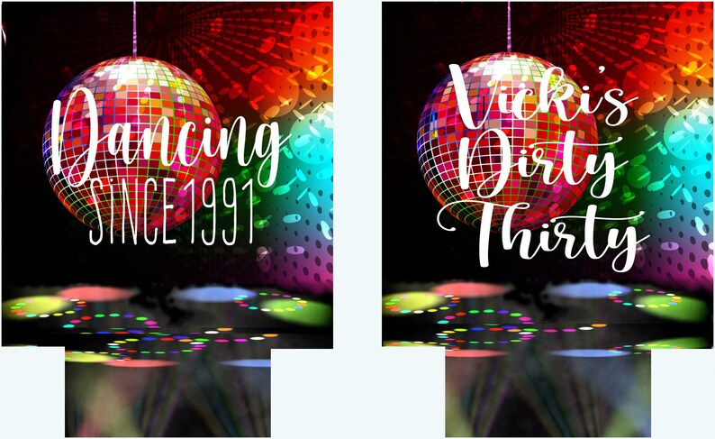 May include: Two party-themed designs with disco balls and colorful backgrounds. One design reads "Dancing Since 1991" in white script. The other says "Vicki's Dirty Thirty". The designs are likely for a birthday or celebration.
