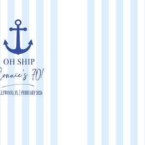 May include: A nautical-themed invitation with a blue anchor graphic and vertical blue and white stripes. Text includes "OH SHIP", "Connie's 70!", "HOLLYWOOD, FL | FEBRUARY 2026".