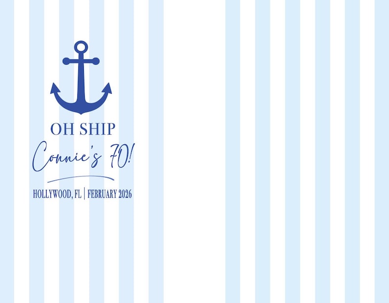 May include: A nautical-themed invitation with a blue anchor graphic and vertical blue and white stripes. Text includes "OH SHIP", "Connie's 70!", "HOLLYWOOD, FL | FEBRUARY 2026".